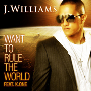 J. Williams Ft. Dane Rumble & K.One - Want To Rule The World_cover