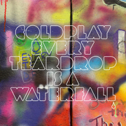 Coldplay - Every teardrop is a waterfall 1