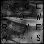 Lykke Li - I Follow Rivers_cover