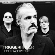 Triggerfinger - I Follow Rivers_cover